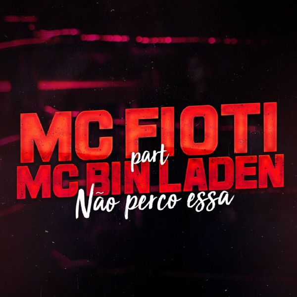 Não Perco Essa (feat. MC Bin Laden) - Single - MC Fioti