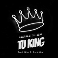 Tu King - Single - Abraham The Nene
