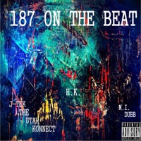 187 on the Beat (feat. H.K. & M.I.Dubb) - Single - J-Tek the Utah Konnect