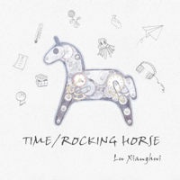 Xianghui Lu - TIME / ROCKING HORSE artwork