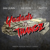 Yadadas N Thangz - Single - Salsalino, Swiftyy & San Quinn