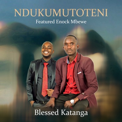 Ndukumutoteni (feat. Enock Mbewe) - Single