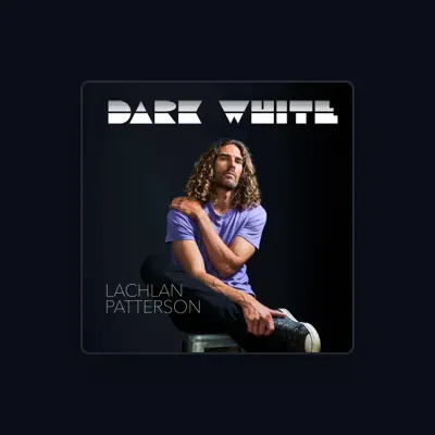 Listen to Lachlan Patterson, watch music videos, read bio, see tour dates & more!