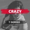 Crazy - T Deniro lyrics