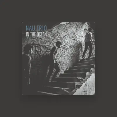 Listen to Nau Trio, watch music videos, read bio, see tour dates & more!