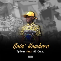 Going Nowhere (feat. Ab Crazy) - Single - Tptoes