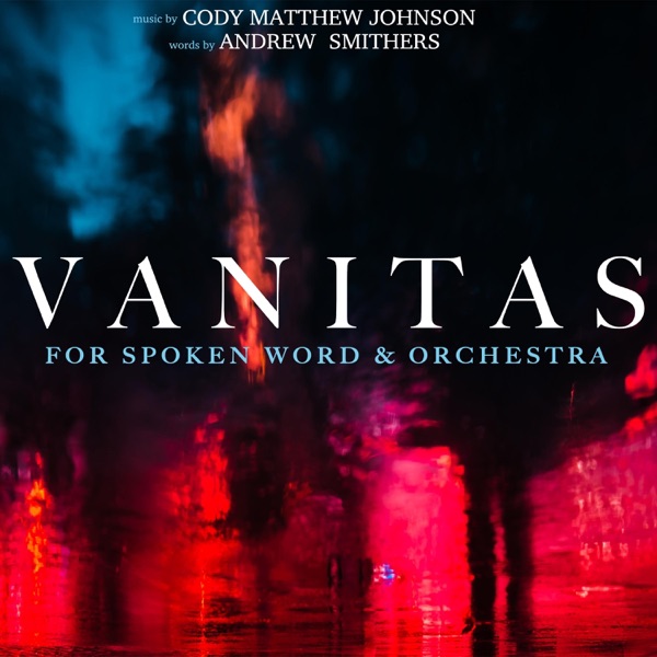 Vanitas: For Spoken Word & Orchestra