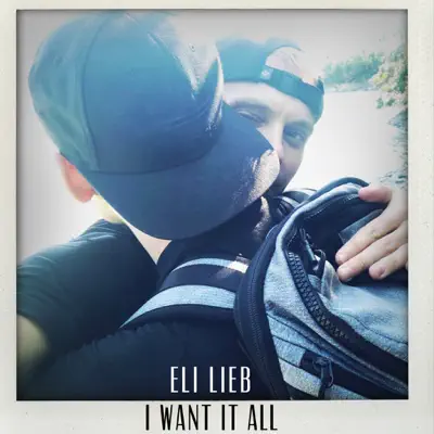 I Want It All - Single - Eli Lieb