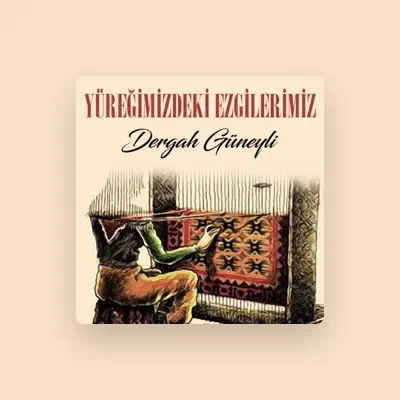 Listen to Dergah Güneyli, watch music videos, read bio, see tour dates & more!