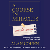 A Course in Miracles Made Easy - Alan Cohen Cover Art