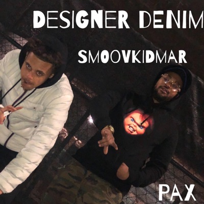 Designer Denim (feat. Smoovkidmar & PAX) - Single