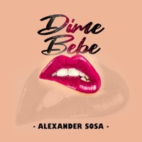Dime Bebe - Single - Alexander Sosa