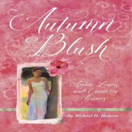 Autumn Blush: Amber Leaves and Cranberry Kisses (Unabridged)