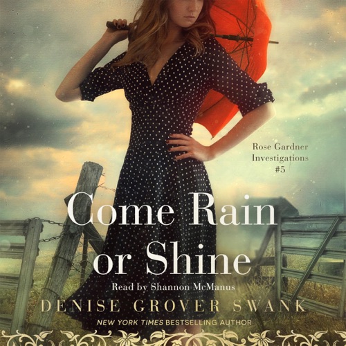Come Rain or Shine: Rose Gardner Investigations, Book 5 (Unabridged) cover