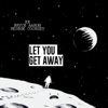 Let You Get Away - Single