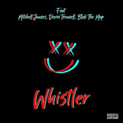 Whistler (feat. Mitchell James, Devin Tremell & Blak Tha Map) - Single