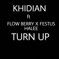 Turn Up (feat. Flow Berry & Festus Halee) - Single - Khidian
