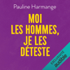 Moi les hommes je les déteste - Pauline Harmange