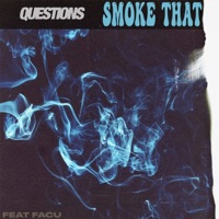 Smoke That (feat. Facu) - Single - Questions