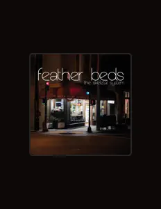 Ascolta Feather Beds, guarda video musicali, leggi la biografia, vedi le date del tour & altro!
