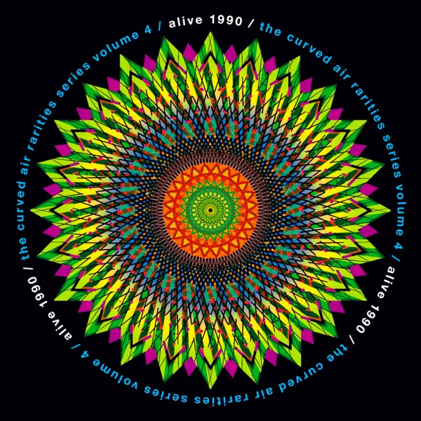 The Curved Air Rarities Series: Alive 1990, Vol. 4