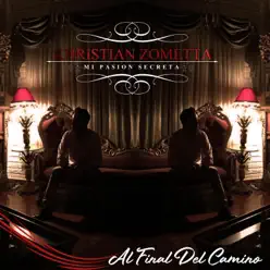 Al Final Del Camino - Single - Khristian Zometta Al Final Del Camino - Single - Khristian Zometta
