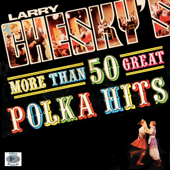 Larry Cheskey's More Than 50 Polka Hits - Larry Chesky & His Orchestra