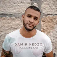 Poljubi Me Sad — DAMIR KEDŽO