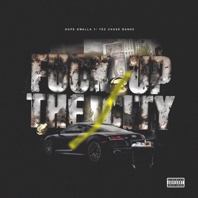 Fuck Up the City (feat. Tez Chase Bandz) - Single