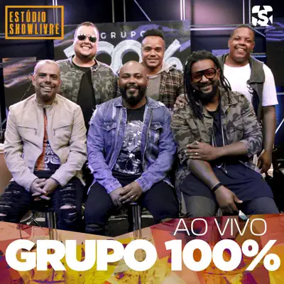 Grupo 100% no Estúdio Showlivre (Ao Vivo) - Grupo 100% Grupo 100% no Estúdio Showlivre (Ao Vivo) - Grupo 100%