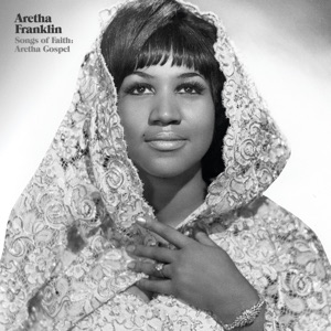Songs of Faith: Aretha Gospel (Live at New Bethel Baptist Church, Detroit 1956)
