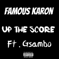 Up the Score (feat. Gsambo) - Single - Famous Karon