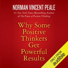 Why Some Positive Thinkers Get Powerful Results (Unabridged)