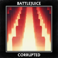 Corrupted - EP - Battlejuice