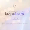 Secuencia Al Espíritu Santo: Ven Sobre Mi