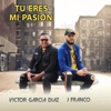 Tu Eres Mi Pasión (feat. J Franco) - Single