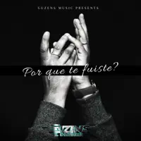 Por Que Te Fuiste? — Guzens "El Imaginante"