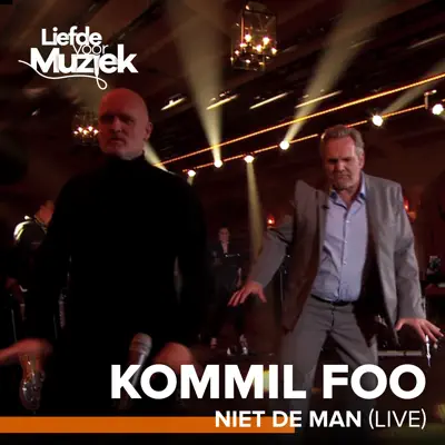 Niet De Man (Live - Uit Liefde Voor Muziek) - Single - Kommil Foo