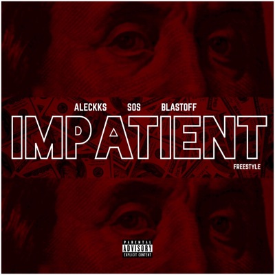 Aleckks - Impatient (feat. SOS & Blast Off)