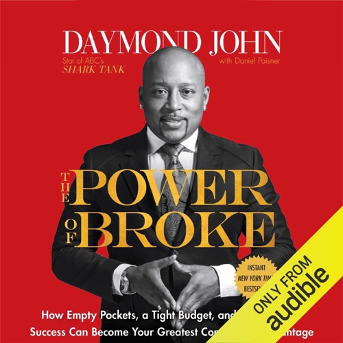 The Power of Broke: How Empty Pockets, a Tight Budget, and a Hunger for Success Can Become Your Greatest Competitive Advantage (Unabridged) cover