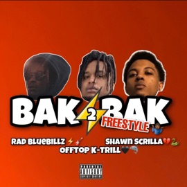 Bak 2 Bak (Freestyle) [feat. Rad BlueBillz & Shawn Scrilla] OfftopKtrill