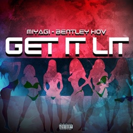 Get It Lit (feat. Bentley Hov) Miyagi