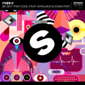 We Got That Cool (feat. Afrojack & Icona Pop)-Yves V