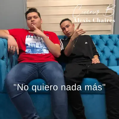 No Quiero Nada Más - Single - Alexis Chaires