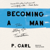 Becoming a Man (Unabridged) - P. Carl