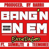 Bang'n on EM (feat. Sumnlite & TeeMonee) - Single - EazieDaGod