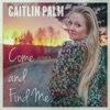 Caitlin Palm - Come And Find Me