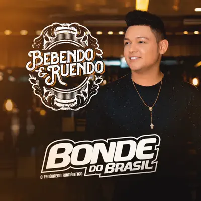 Bebendo e Ruendo - Bonde do Brasil