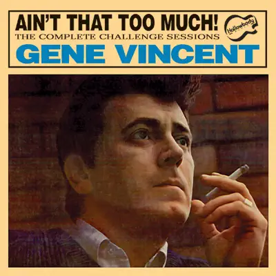 Ain't That Too Much! The Complete Challenge Sessions - Gene Vincent