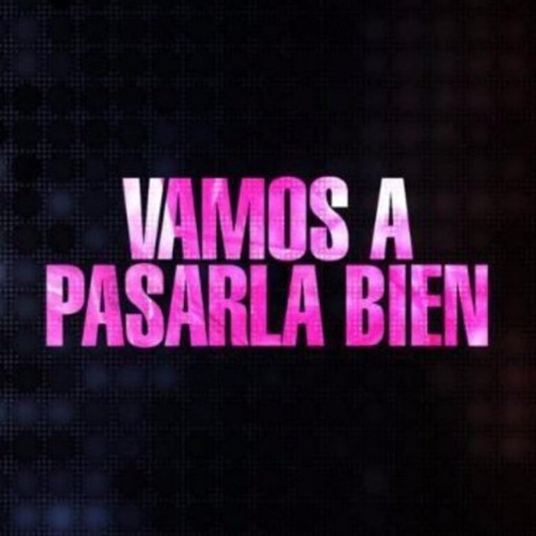 Vamos a pasarla bien